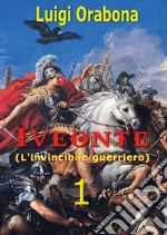 Iveonte (l'invincibile guerriero). Vol. 1 libro