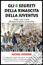Gli 8 segreti della rinascita della Juventus