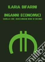 Inganni economici. Quello che i bocconiani non vi dicono libro