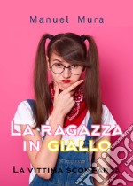 La vittima scomparsa. La ragazza in giallo libro