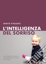 L'intelligenza del sorriso. Gli attivatori funzionali per l'equilibrio occlusale e posturale libro