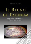 Il regno di Tadinum libro di Righi Luigi