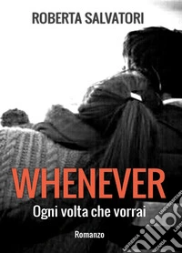 Whenever. Ogni volta che vorrai