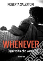 Whenever. Ogni volta che vorrai libro