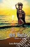 Dea libera libro di Bellotti Lara