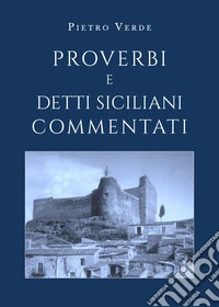 Proverbi e detti siciliani commentati