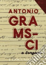 Antonio Gramsci a Sorgono. I documenti