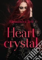 Heart crystal. Ediz. italiana libro