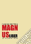 Magnus Liber libro di Bertoni Daniele