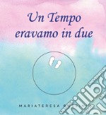 Un tempo eravamo in due libro