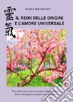 Il reiki delle origini e l'amore universale libro