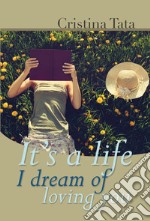 It's a life I dream of loving you libro