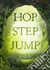 Hop step jump. Ediz. italiana libro di Peposub