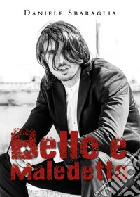 Bello e maledetto