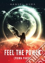 Feel the power. Ediz. italiana. Vol. 1 libro