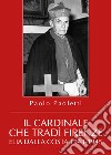 Il cardinale che tradì Firenze. Elia Dalla Costa 1943-1945 libro di Paoletti Paolo