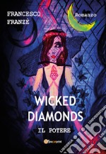 Il potere. Wicked diamonds libro