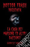 Dott. Trash presenta: La casa dei Marsons e altri racconti libro