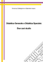 Didattica generale e didattica speciale: due casi studio