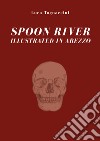 Spoon River illustrated in Arezzo libro