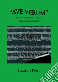 «Ave Verum» per canto e pianoforte (o organo). Versione in Sol maggiore libro
