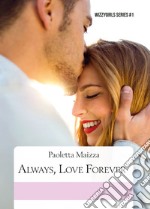 Always, love forever. Ediz. italiana libro