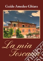 La mia Toscana libro