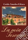 La mia Toscana libro