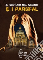 Il mistero del mondo e i Parsifal libro