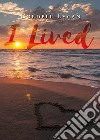 I lived. Ediz. italiana libro