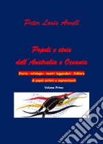 Popoli ed etnie dell'Australia e Oceania. Storia, mitologia, mostri leggendari, folklore di popoli estinti o sopravvissuti. Vol. 1 libro