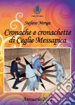 Cronache e cronachette di Ceglie Messapica. Annuario 2018 libro