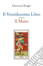 Il ventiduesimo libro ovvero il matto libro