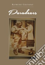 Paradoxes. Ediz. italiana libro