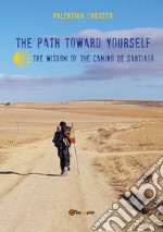 The path toward yourself. The wisdom of the Camino de Santiago libro
