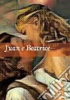 Juan e Beatrice. Vol. 3 libro di Bevilacqua Maria Antonietta