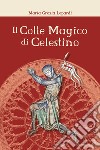 Il colle magico di Celestino libro di Lopardi Maria Grazia