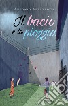 Il bacio e la pioggia libro