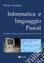 Informatica e linguaggio Pascal libro