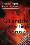 Gli antichi mestieri d'Abruzzo libro