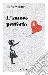 L'amore perfetto libro