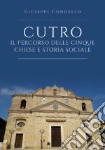 Cutro. Il percorso delle cinque chiese e storia sociale libro