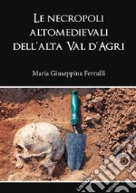 Le necropoli altomedievali dell'alta Val d'Agri libro