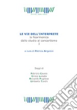 Le vie dell'interprete. La fisarmonica dallo studio al concertismo. Vol. 1 libro