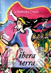 Libera terra libro di Cresta Andreina