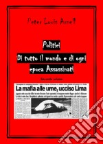 Politici di tutto il mondo e di ogni epoca assassinati. Vol. 2 libro