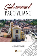 Guida turistica di Pago Veiano libro