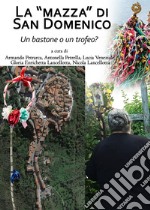 La «Mazza» di San Domenico, un bastone o un trofeo?