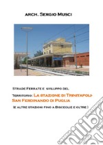 Strade ferrate e sviluppo del territorio: la stazione di Trinitapoli-San Ferdinando di Puglia (e altre stazioni fino a Bisceglie e oltre)