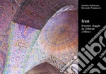 Iran. Il nostro viaggio da Teheran a Shiraz libro